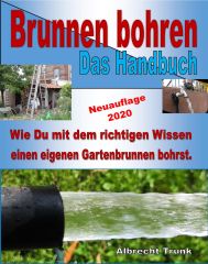 Brunnen selber bohren Handbuch von Albrecht Trunk - Brunnenbauanleitung Buch